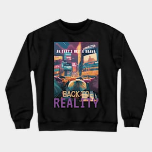 Just K Drama Back To Reality Crewneck Sweatshirt